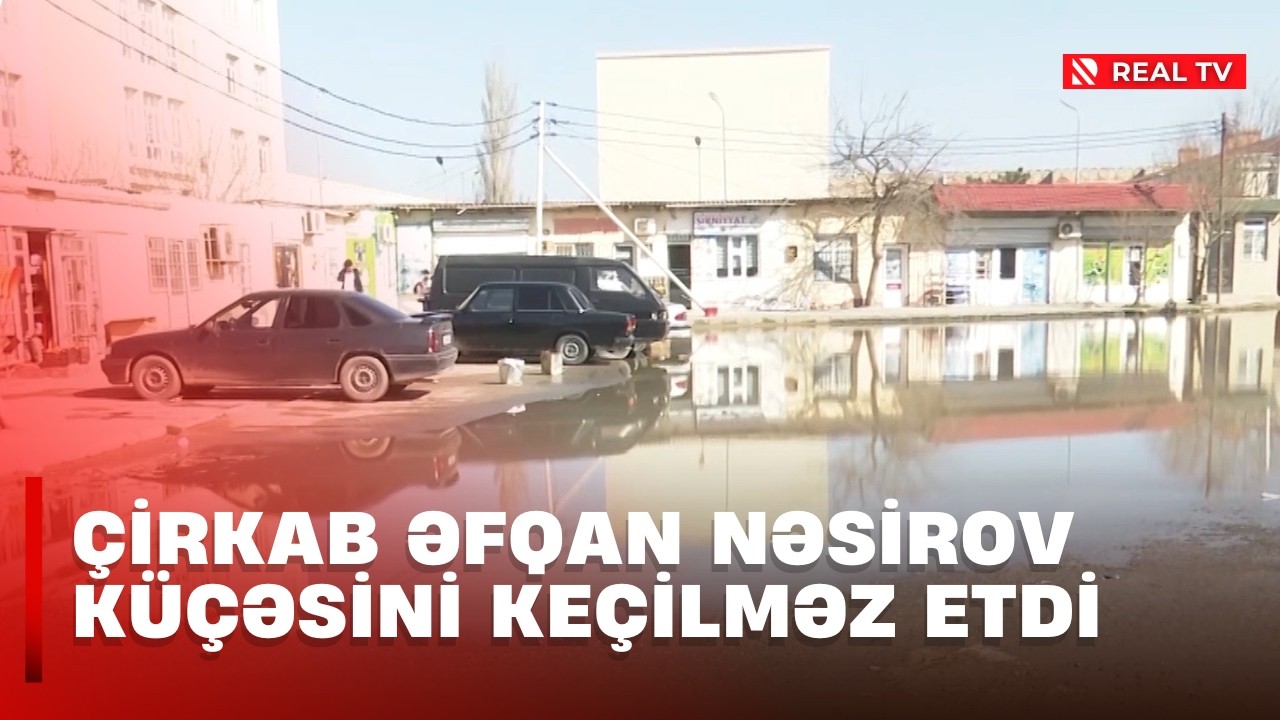 Çirkab Əfqan Nəsirov küçəsini keçilməz edib