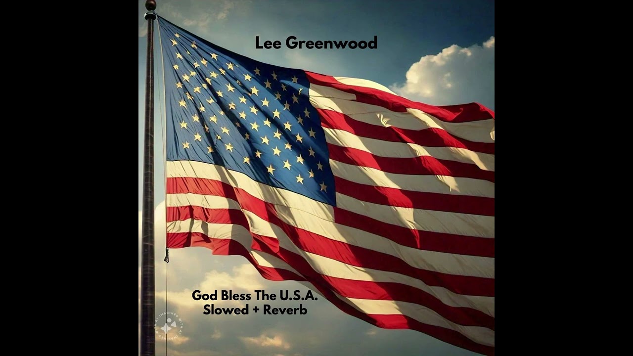 Lee Greenwood - God Bless The U.S.A. (Slowed + Reverb)