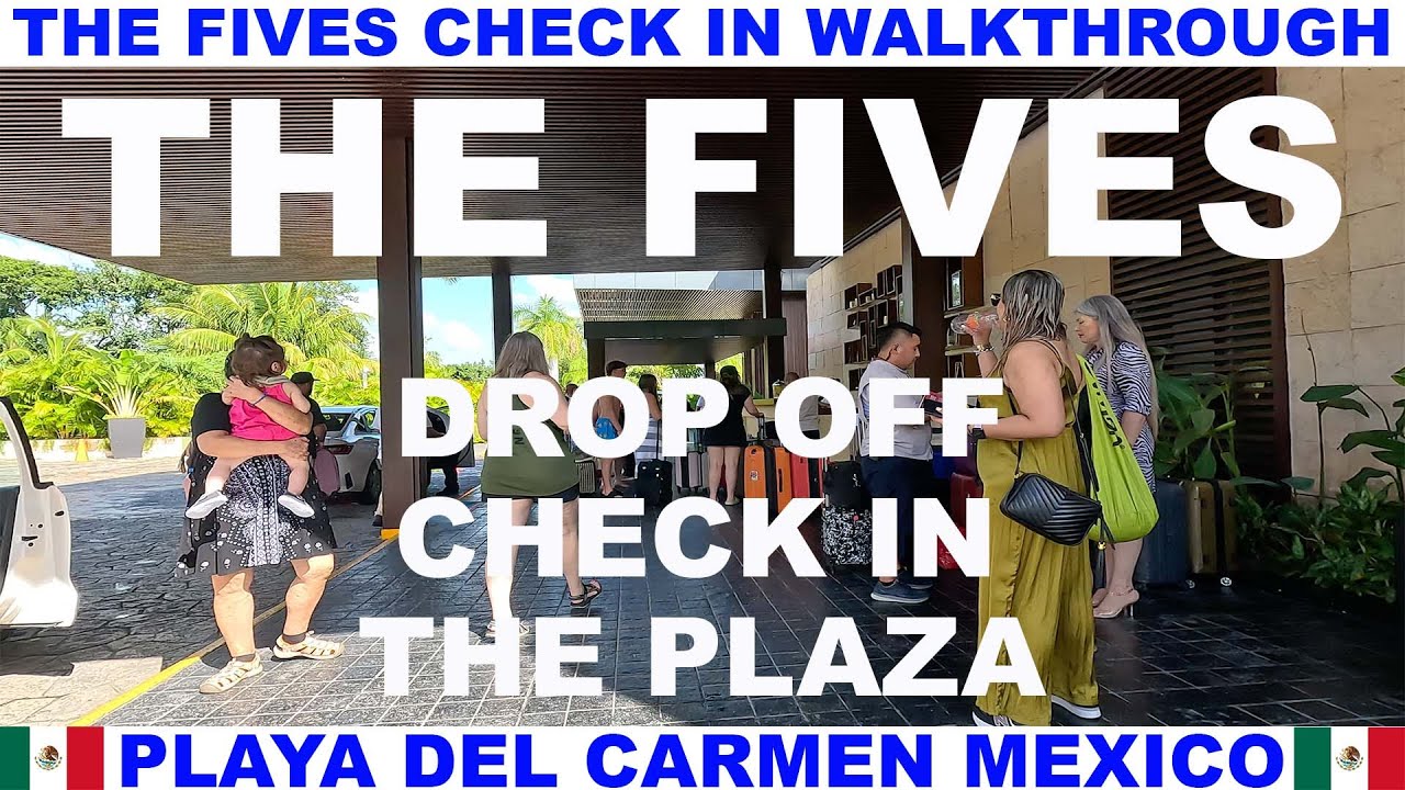 THE FIVES BEACH RESORT WALKTHROUGH IN PLAYA DEL CARMEN MEXICO - DROP OFF - CHECK IN - PLAZA AREA