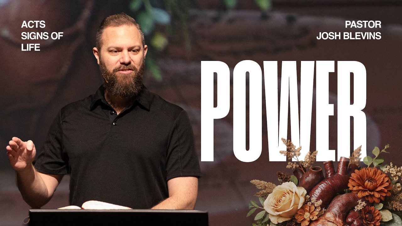 Pastor Josh Blevins | Acts - Signs of Life: Power