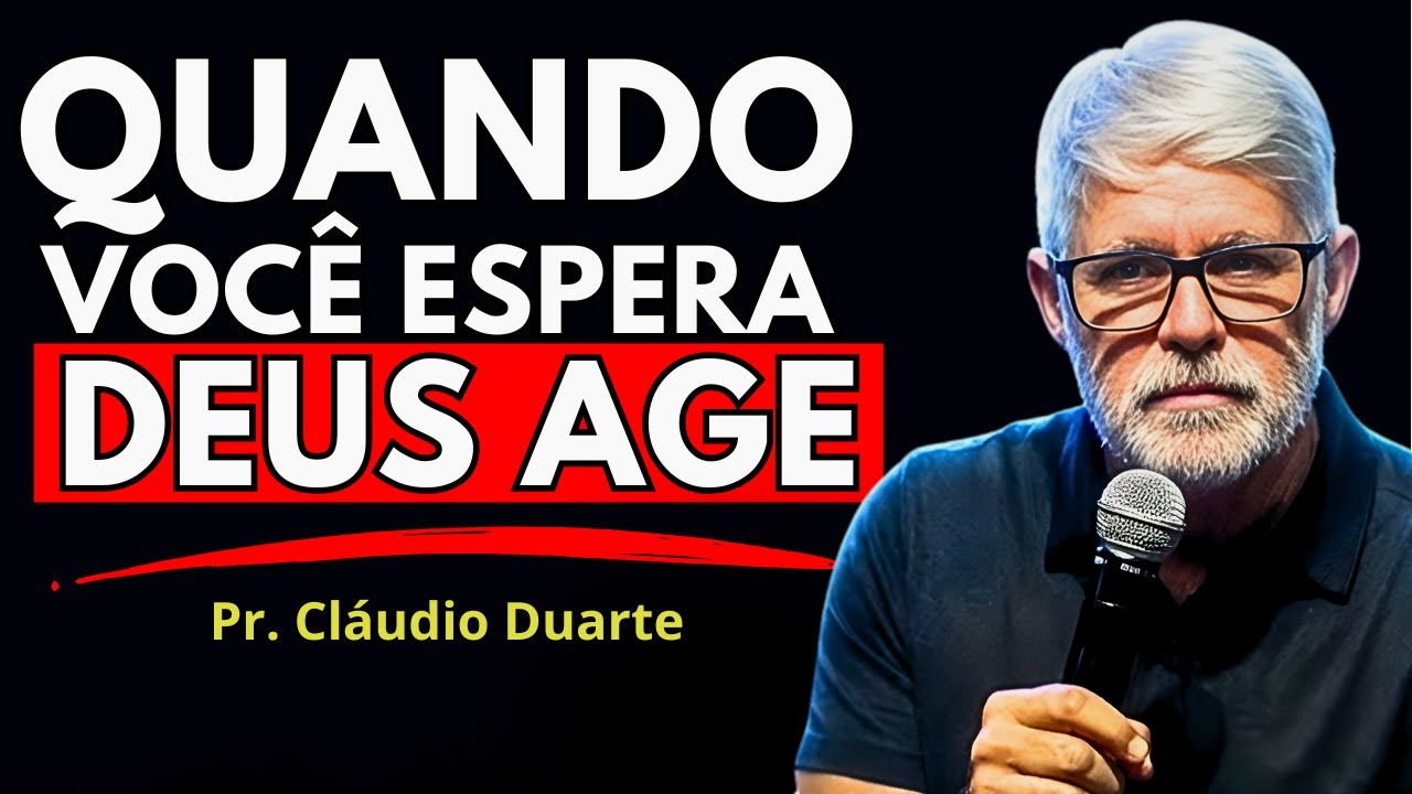 PASTOR CLÁUDIO DUARTE | ESPERE DEUS AGIR EM SUA VIDA | 