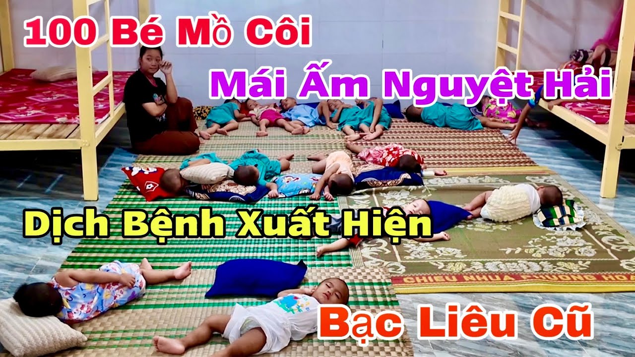 Dịch Bệnh Xuất Hiện Nghiêm Trọng Tại Mái Ấm 100 Bé Mồ Côi Nguyệt Hải Bạc Liêu Cũ Khương Nhựt Minh