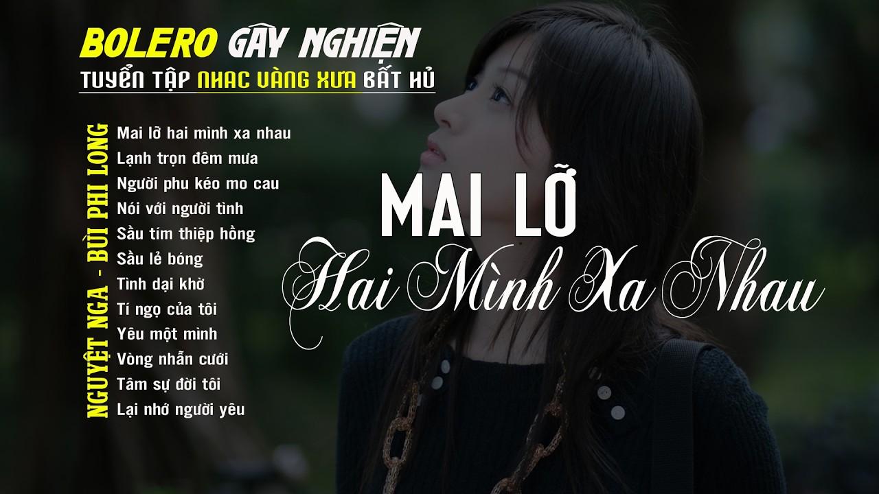 Bolero Gây Nghiện l Quán Cafe Thư Giãn ❖ MAI LỠ HAI MÌNH XA NHAU ❖ Nguyệt Nga, Bùi Phi Long