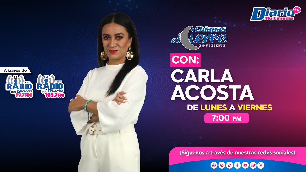 Chiapas al Cierre  EN VIVO  06 03 2026