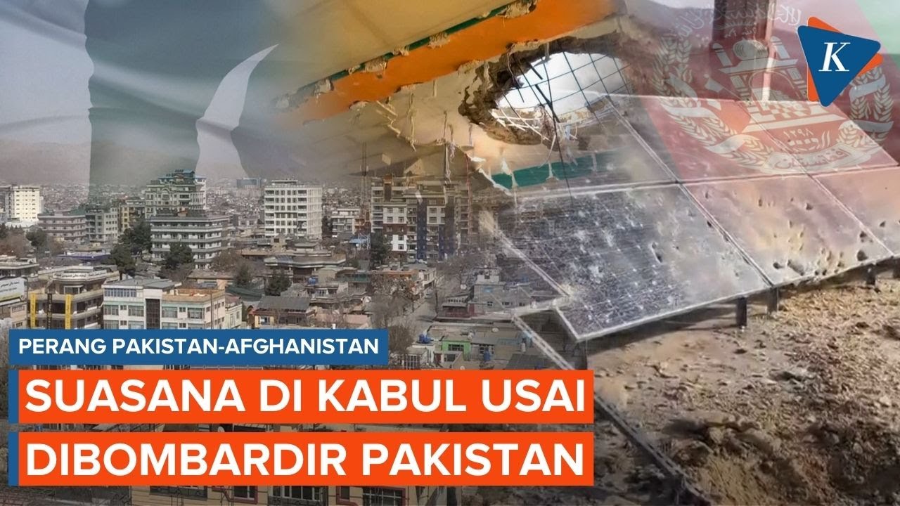 Situasi Terkini di Kabul Afghanistan usai Dibombardir Serangan Udara Pakistan