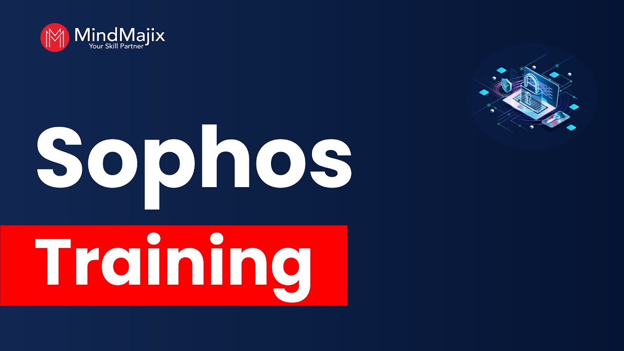 Sophos Training | Sophos XG Firewall Certification Course | Sophos Firewall Training | MindMajix