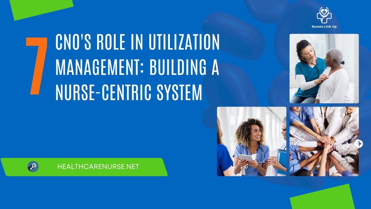 CNO's Guide to Utilization Management: Building a Nurse-Centric System (Truth About UM Ep. 7)