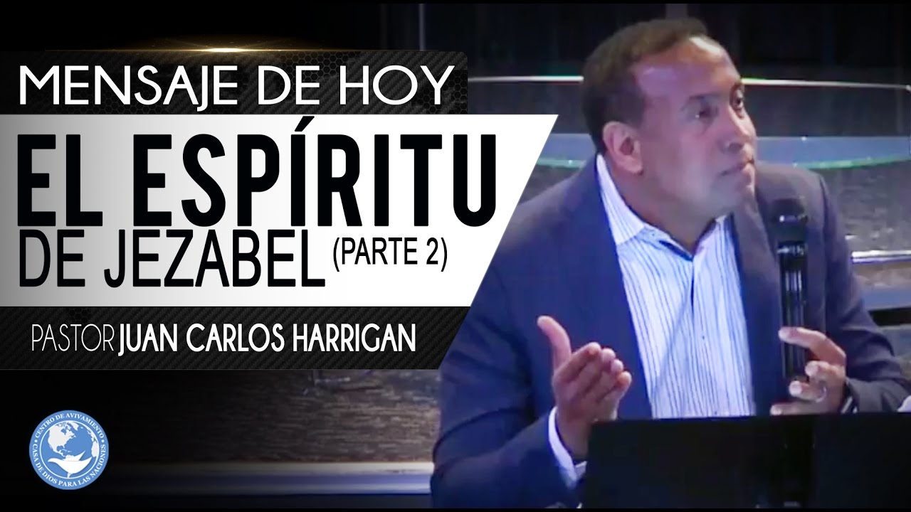 El espíritu de Jezabel (Parte 2) - Pastor Juan Carlos Harrigan