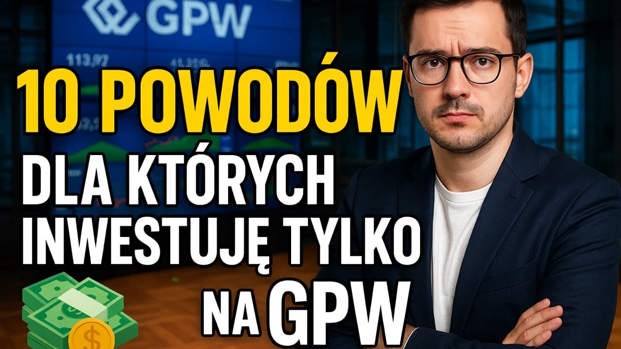 10 powod&oacute;w dla kt&oacute;rych inwestuję TYLKO na GPW!