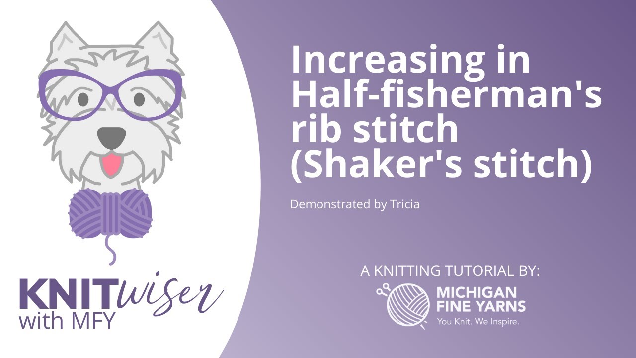 Increasing in Half Fisherman's Rib Stitch Shaker's Stitch