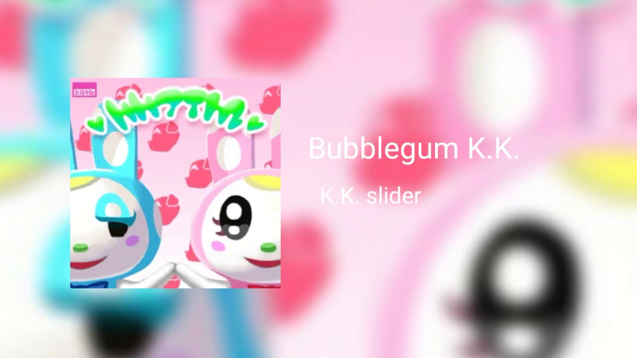 Bubblegum K.K. - K.K. Slider