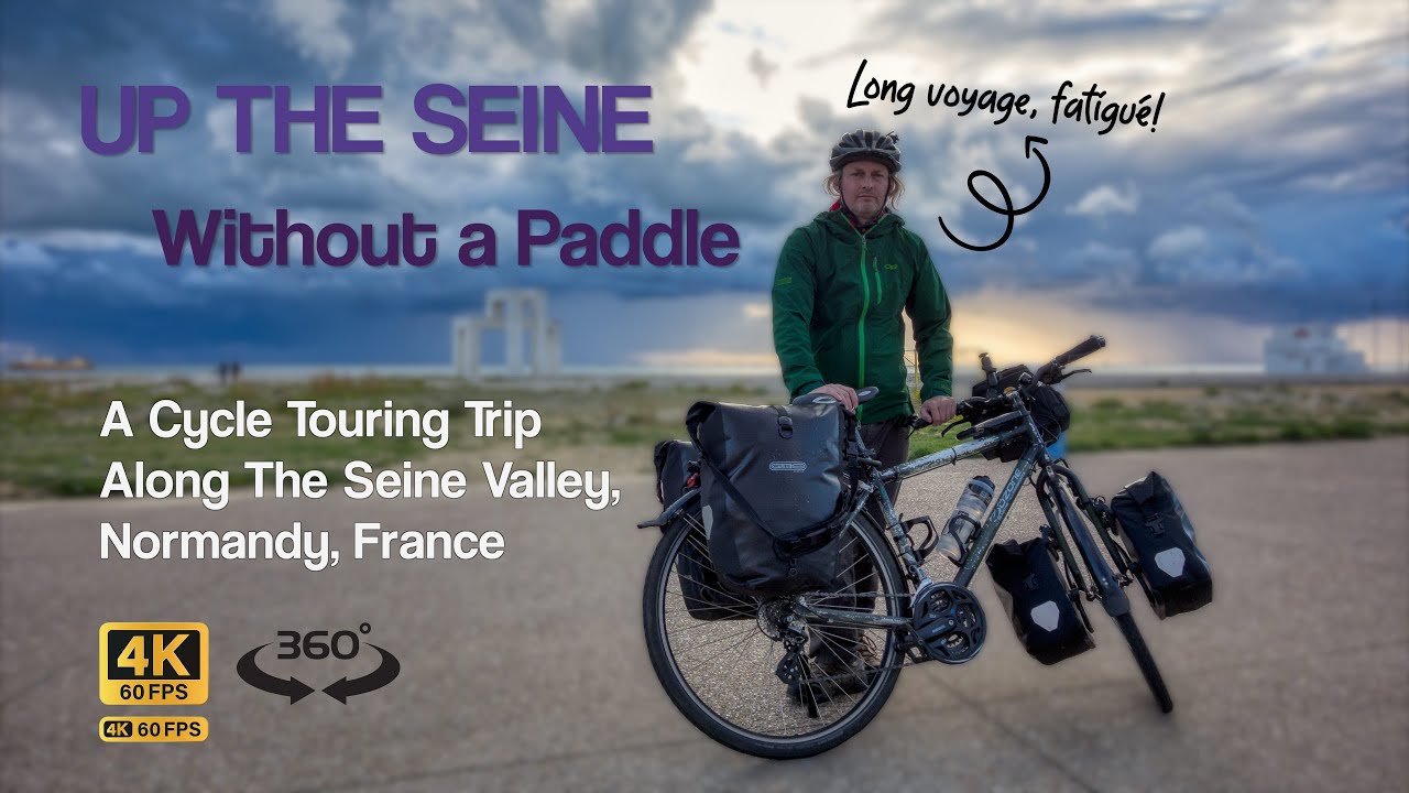 Up the Seine without a Paddle 4K | Northern France Cycle Tour 2022
