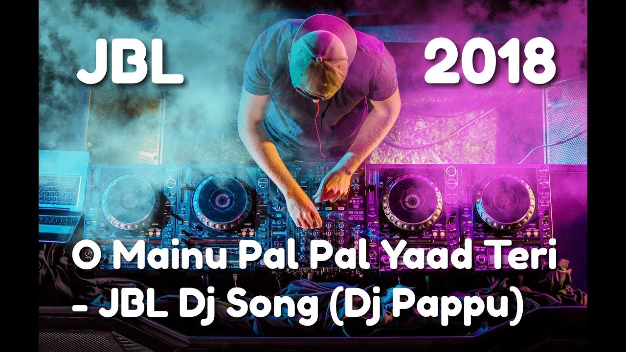 O Mainu Pal Pal Yaad Teri - JBL Dj Song By DJ420
