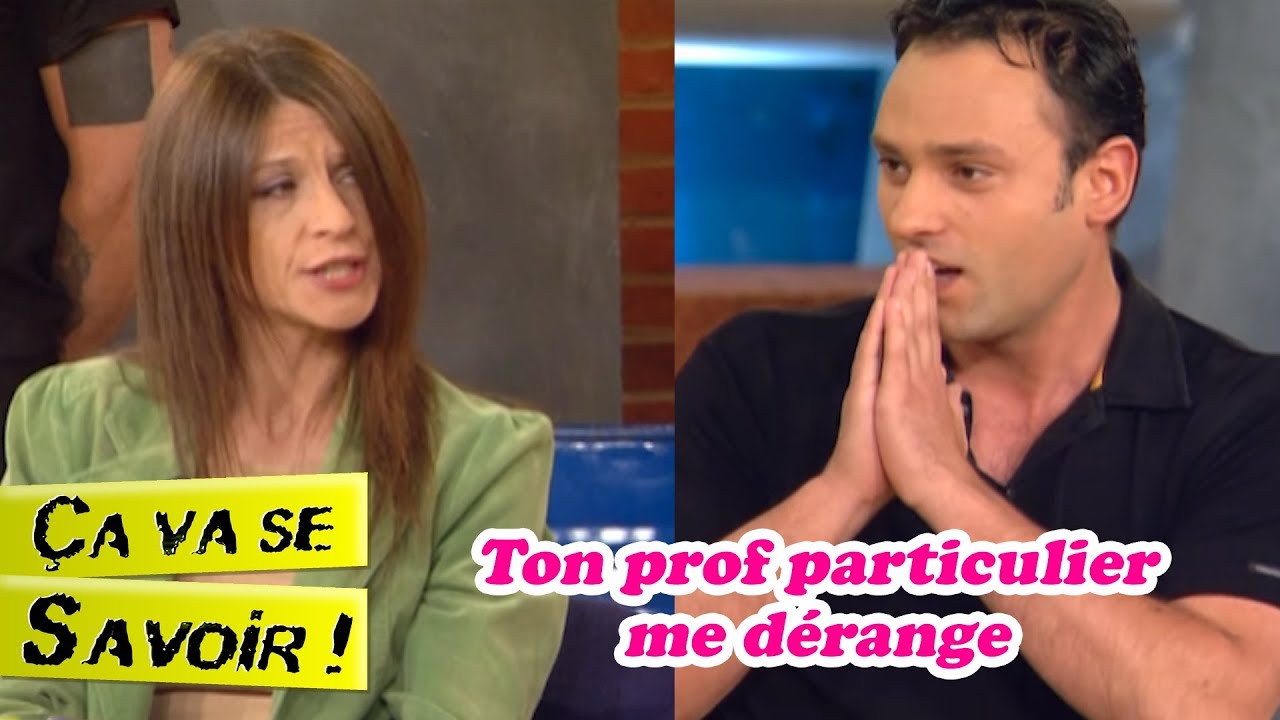 Ton prof particulier me dérange - Ça va se savoir !