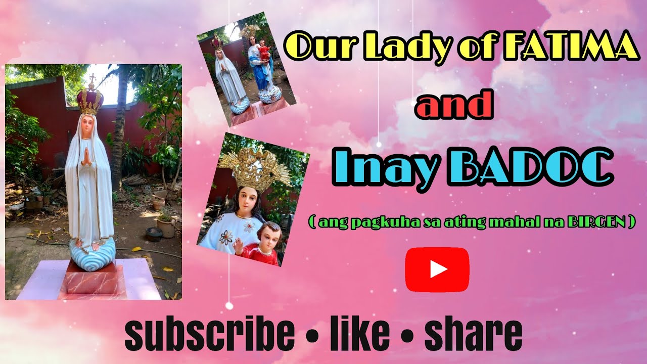 Our Lady of FATIMA & Inay BADOC ..( ang pagkuha sa ating mahal na BIRHEN ) marilao bulacan ..