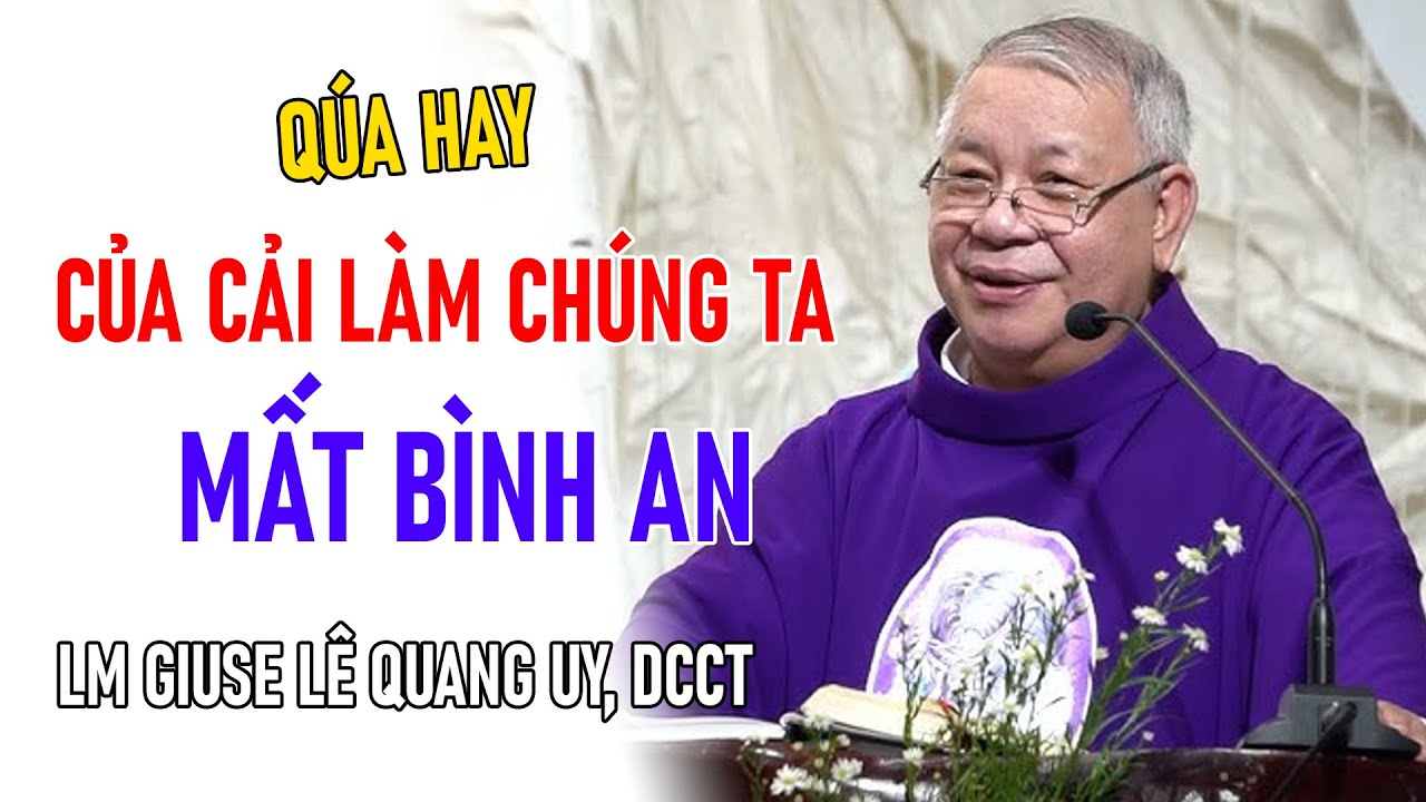 TIN MỚI! CHA GIUSE LÊ QUANG UY CHIA SẺ CỦA CẢI LÀM CHÚNG TA MẤT BÌNH AN