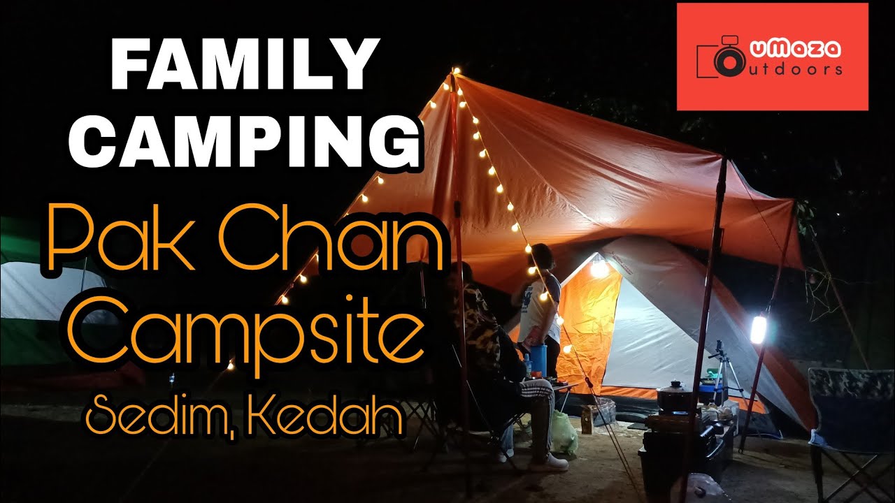 EP4 | Family Camping | Campsite Comel Tapi Padu & Syahdu | Pak Chan Campsite | Sedim | Kedah