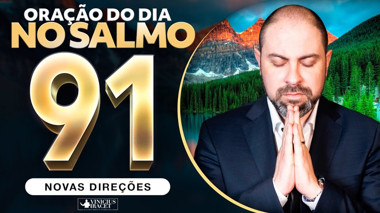 ORAÇÃO DO DIA SALMO 91 | PARA PROTEÇÃO SOBRENATURAL E PAZ PARA SEMANA  @ViniciusIracet