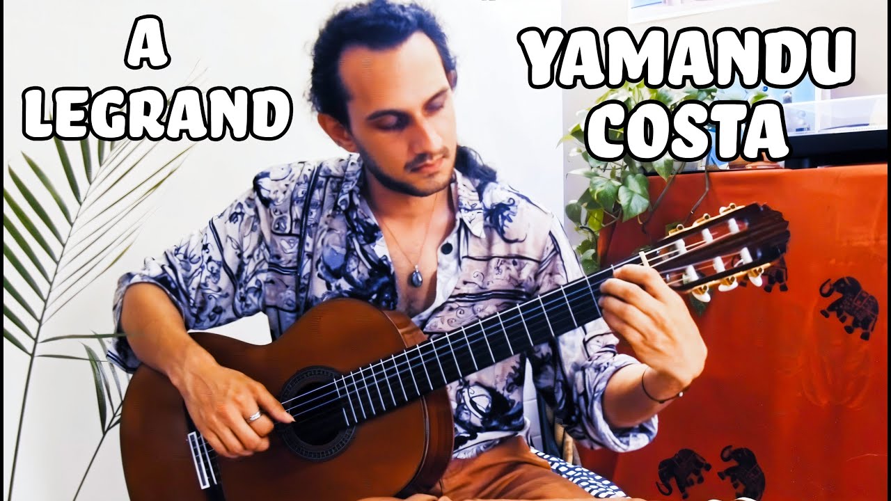 A Legrand - A lovely tribute by YAMANDU COSTA