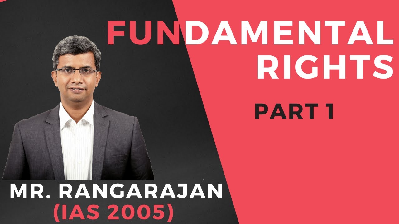 Fundamental Rights | Part 1 | Mr. Rangarajan (IAS 2005)