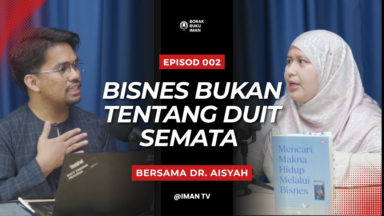 Bisnes Bukan Tentang Duit Semata bersama Dr. Aisyah Zainordin - Podcast Borak Buku IMAN Episod 002