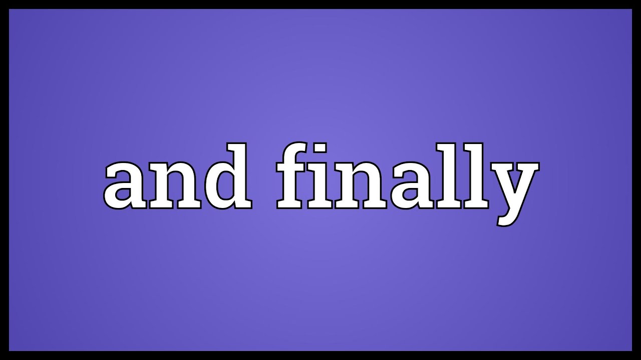 And finally Meaning