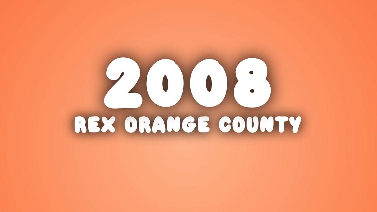 Rex Orange County - 2008 (Lyrics)