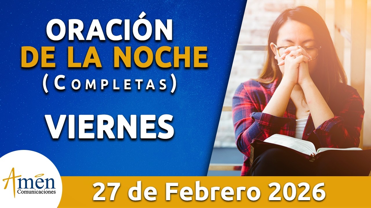 Oración De La Noche Hoy Viernes 27 Febrero de 2026 l Padre Carlos Yepes l Oración de Completas Hoy