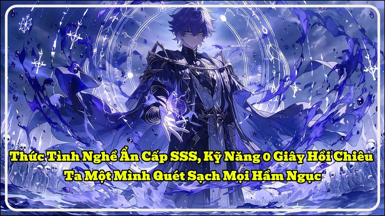 [P1] Thức Tỉnh Nghề Ẩn Cấp SSS, Kỹ Năng 0 Giây Hồi Chiêu Ta Một Mình Quét Sạch Mọi Hầm Ngục