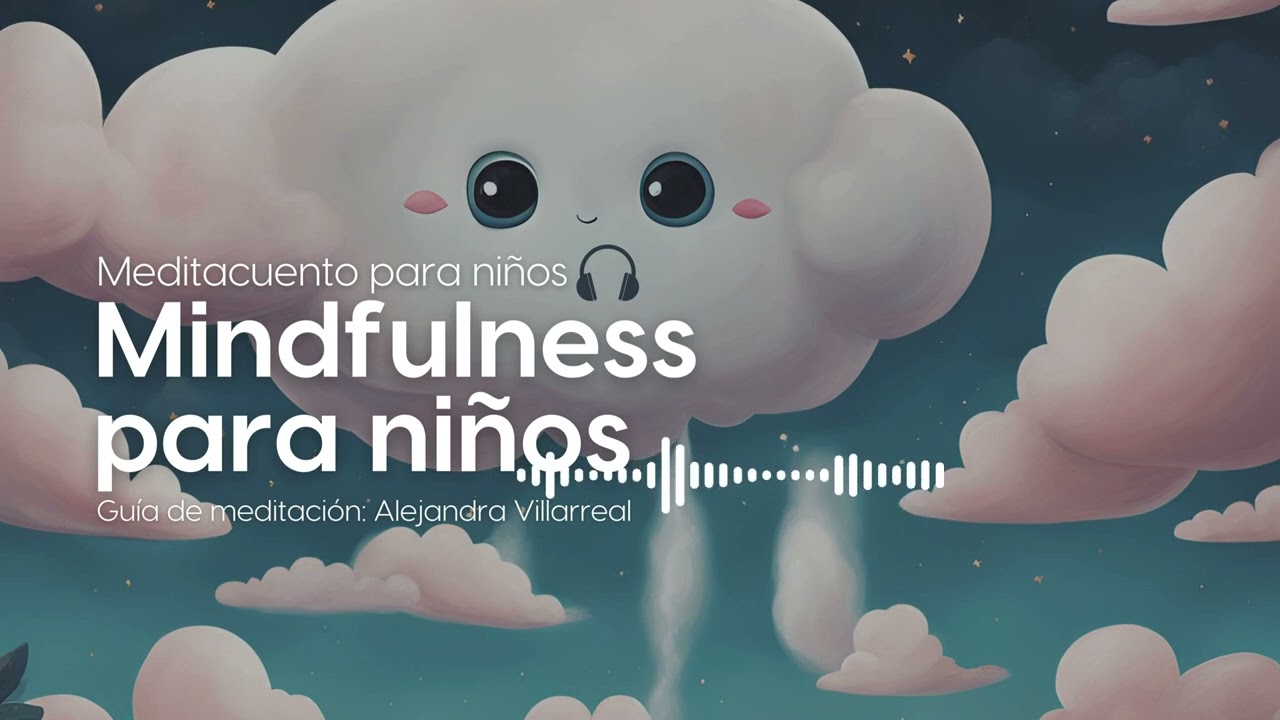 Mindfulness para niños - Meditacuento para niños  - Inteligencia Emocional Para Niños