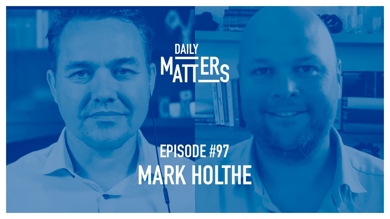 Daily Matters - Episode #97 - Mark Holthe