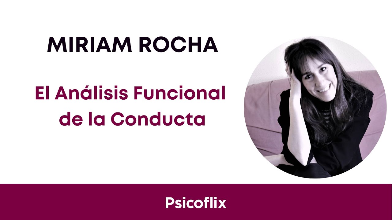 Psicoflix - El An&aacute;lisis Funcional de la Conducta con Miriam Rocha | La Deriva Funcional | Episodio 2