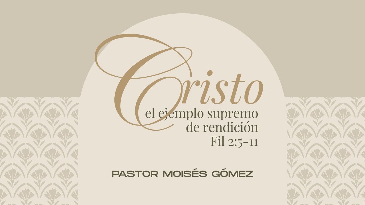 Cristo: el ejemplo supremo de rendición | Pr. Moisés Gómez