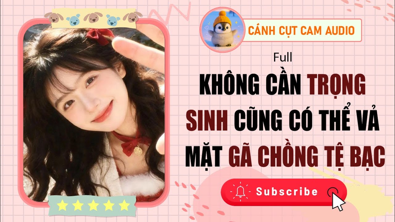 VẢ MẶT: Không Cần Trọng Sinh Cũng Có Thể Vả Mặt Gã Chồng Tệ Bạc | Cánh Cụt Cam Audio