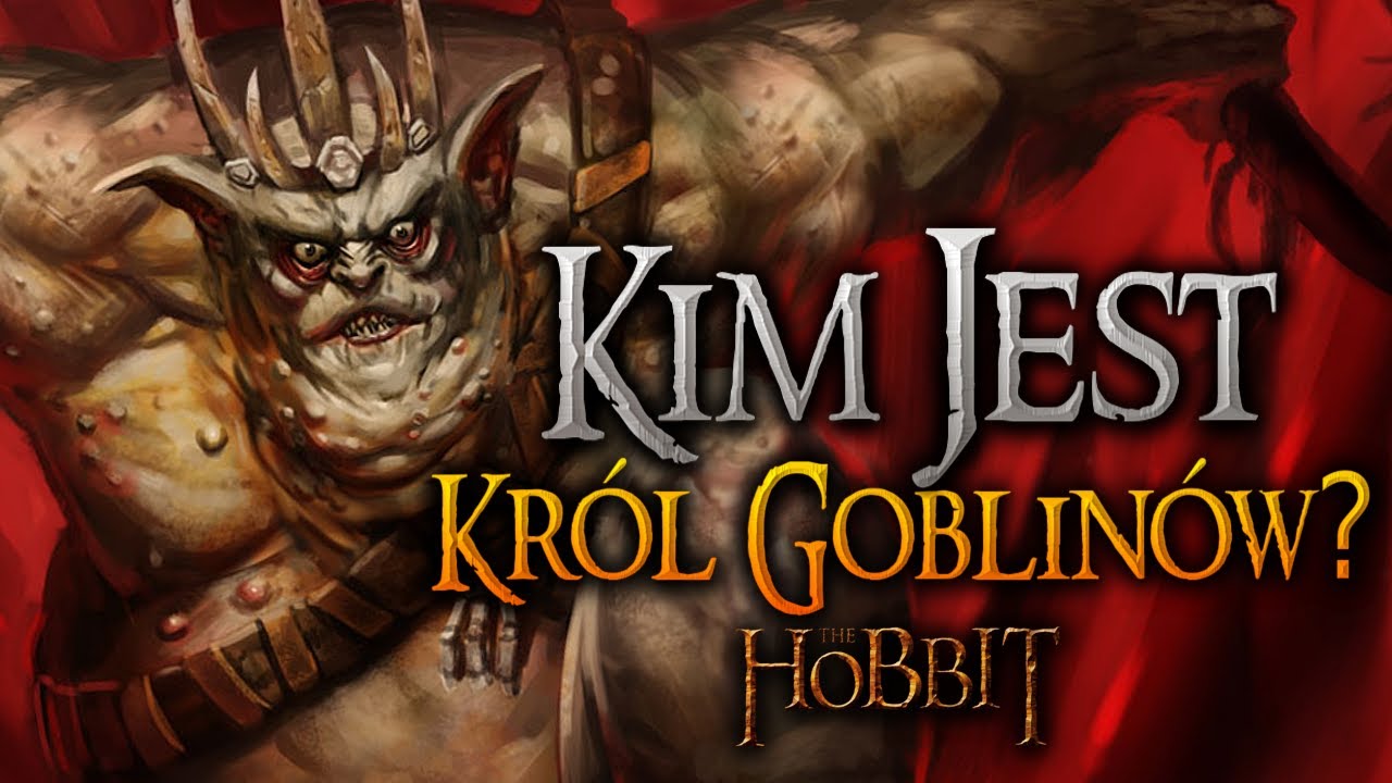 KIM JEST... KRÓL GOBLINÓW, WIELKI GOBLIN? - [Hobbit] - OPIS