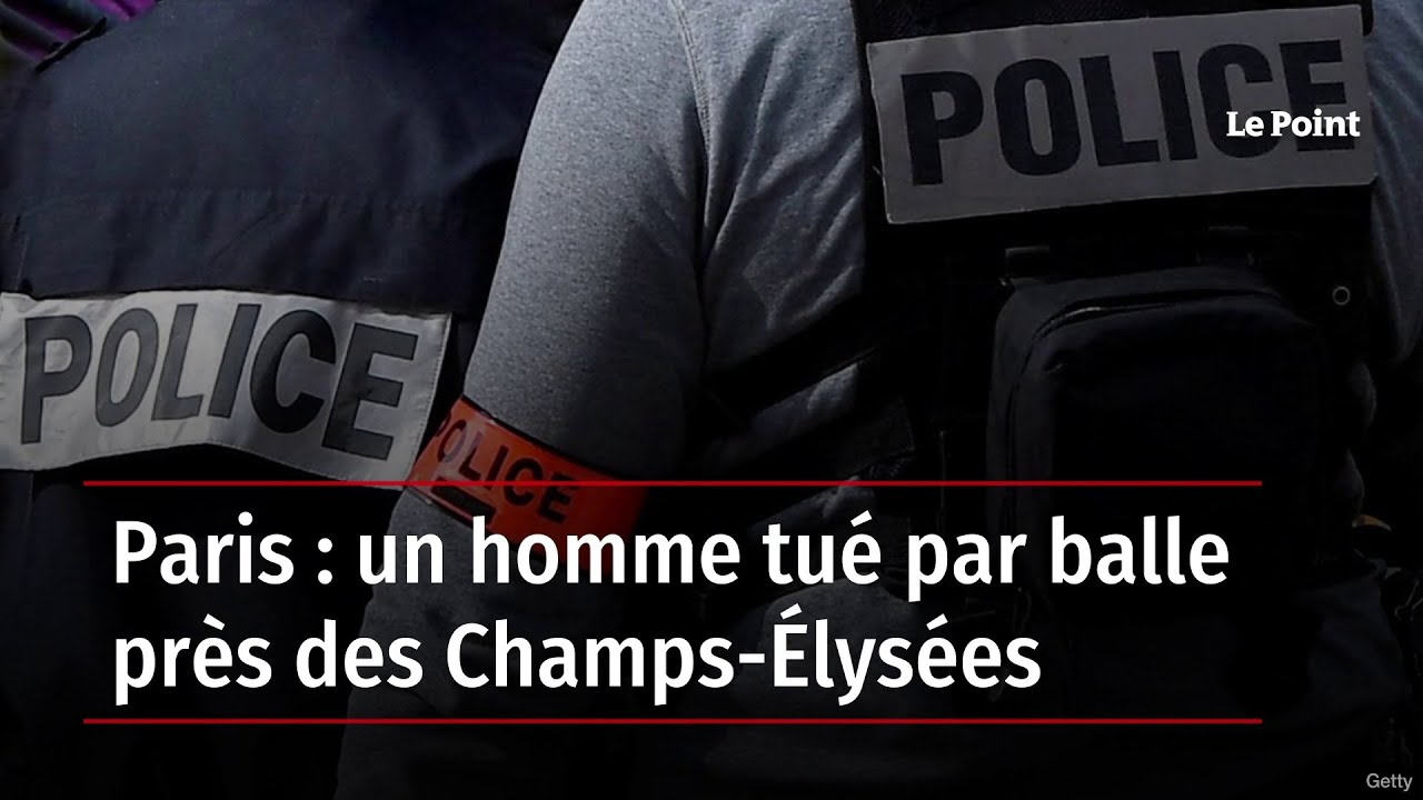 Paris : un homme tu&eacute; par balle pr&egrave;s des Champs-&Eacute;lys&eacute;es
