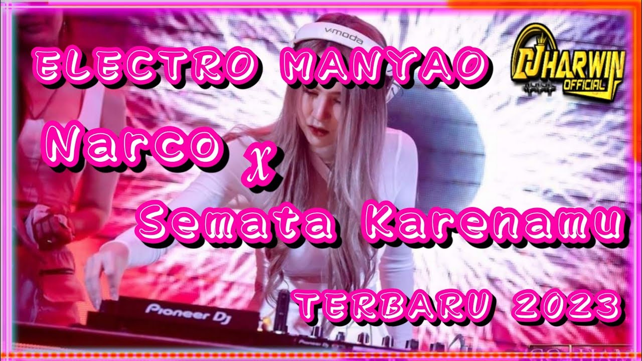 ELECTRO MANYAO NARCO X SEMATA KARENAMU TERBARU 2023 FULL BASS