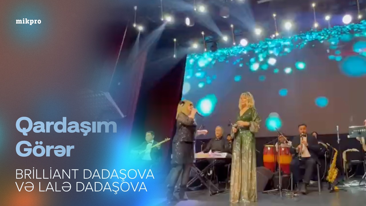 Brilliant Dadaşova x Lalə Dadaşova &mdash; Qardaşım G&ouml;rər