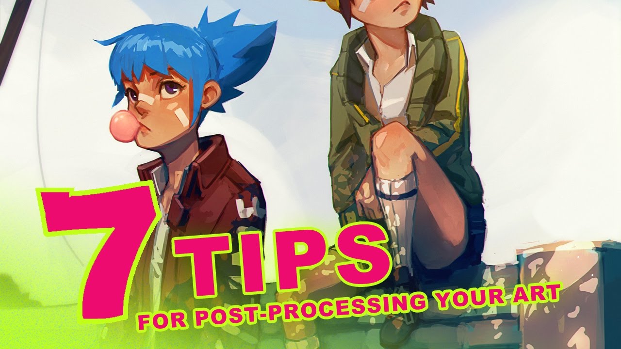 7 Tips for Post-Processing your Art