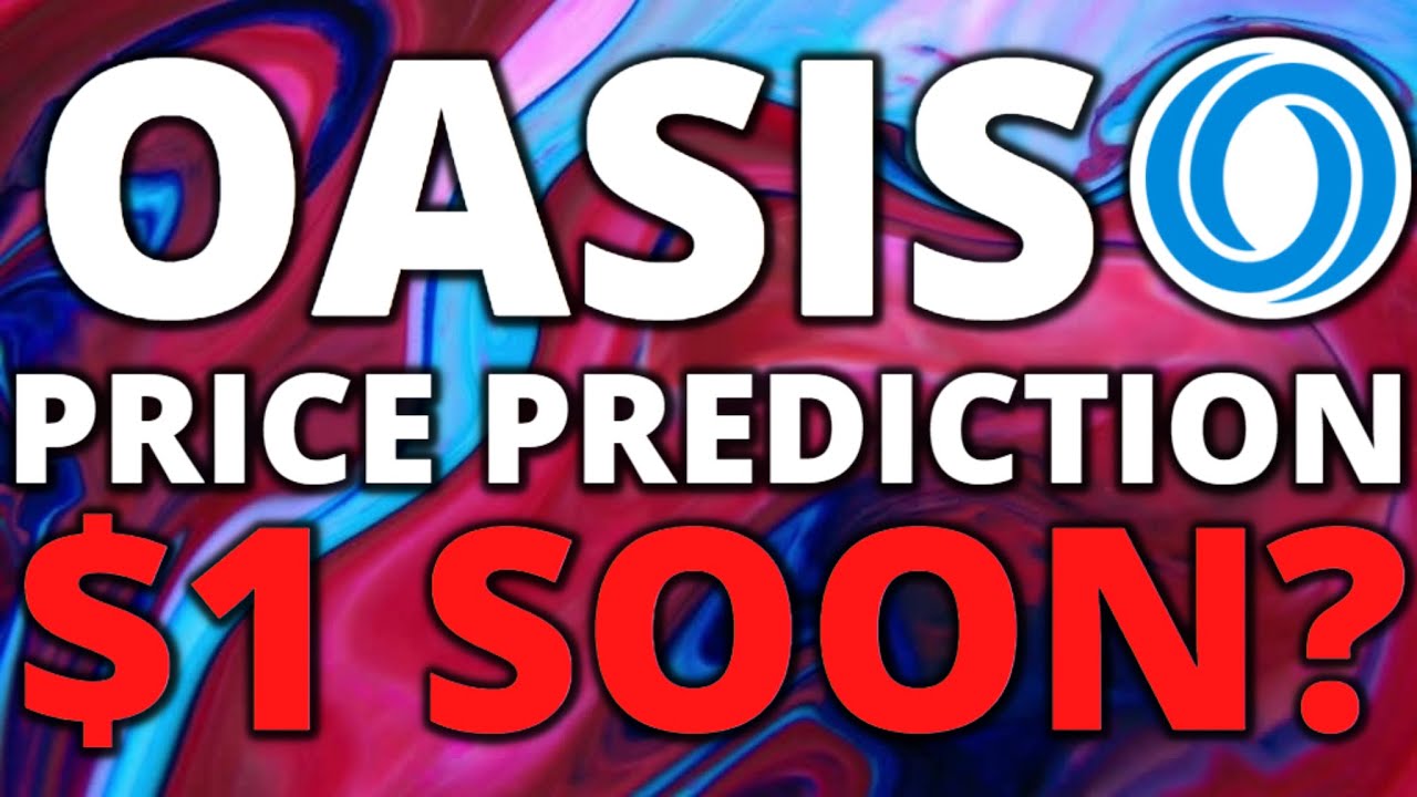 OASIS PROTOCOL PRICE PREDICTION! ROSE TO $1? SHOULD YOU BUY?