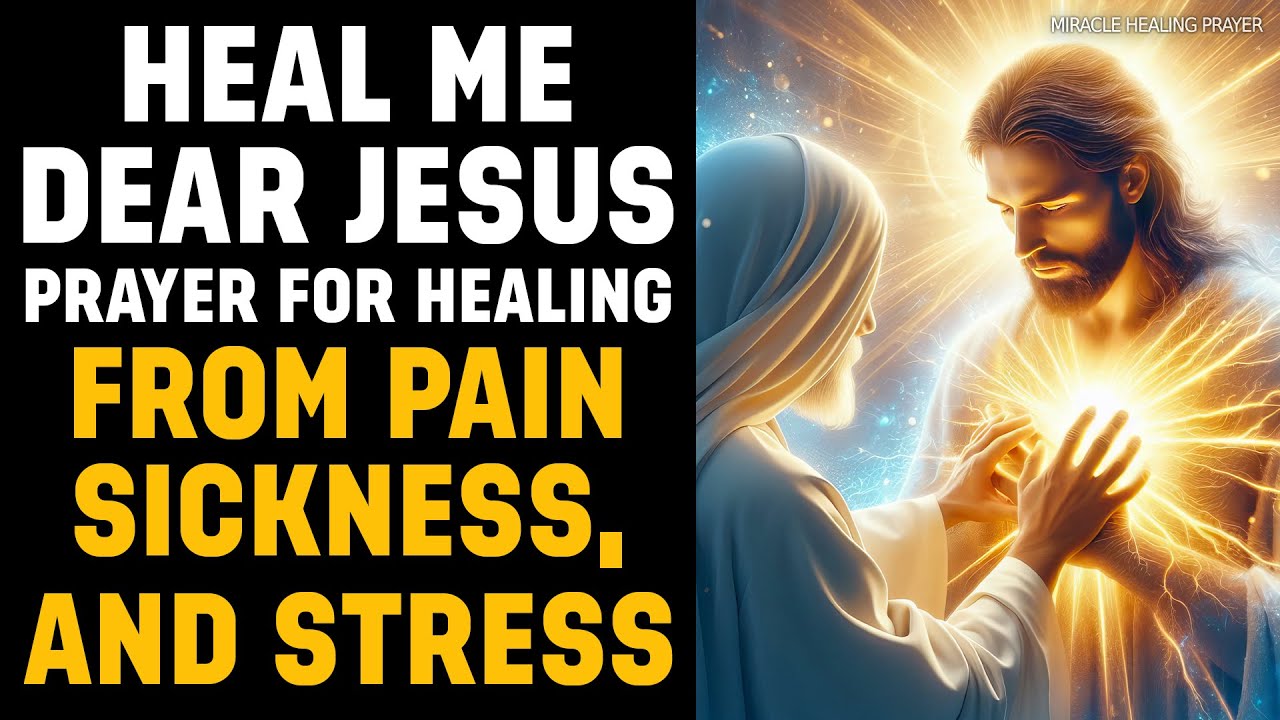HEAL ME DEAR JESUS | Prayer for Healing from Pain, Sickness, and Stress