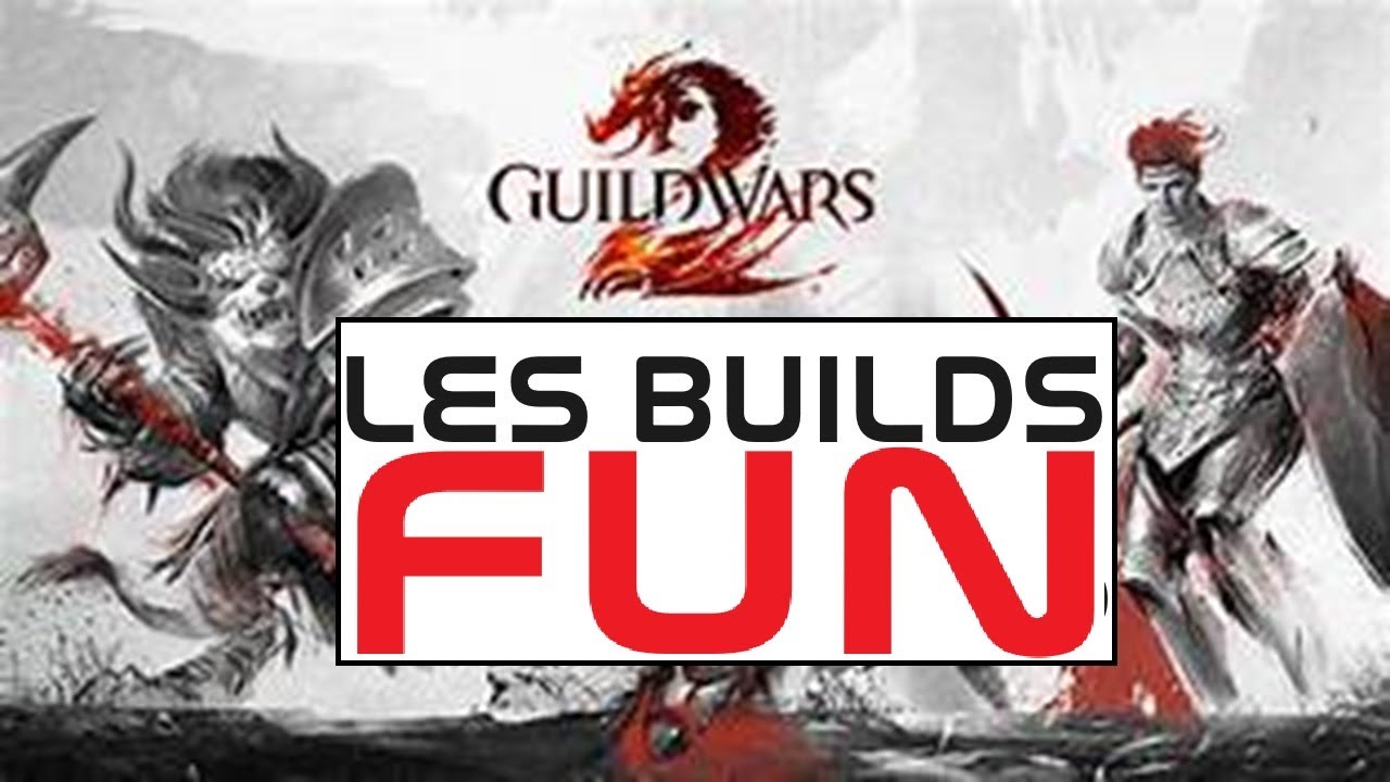LES BUILDS FUN ! - Tutos Guild Wars 2