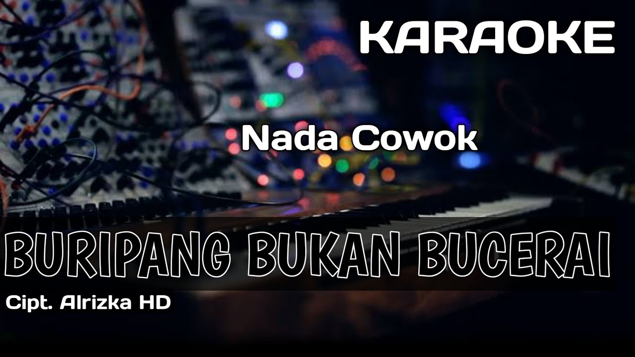 Karaoke/Lirik BURIPANG BUKAN BUCERAI | Cipt. Alrizka HD | Nada Pria