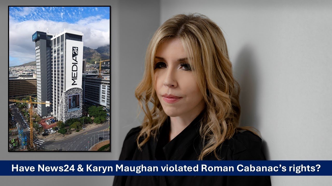 Have News24 & Karyn Maughan broken the law in latest Roman Cabanac 