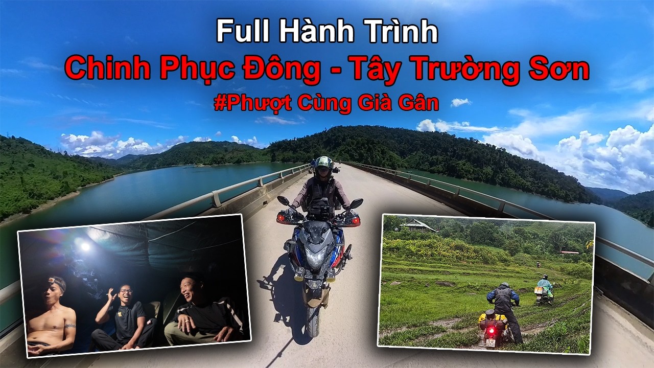 Phượt Cùng Già Gân #Full - Hành Trình Chinh Phục Đông - Tây Trường Sơn Gần 2300km - Xe Ôm Vlog