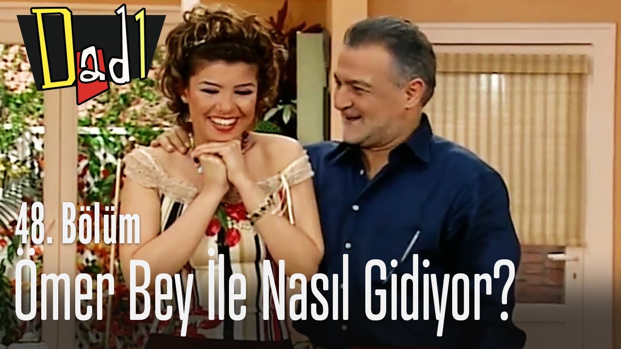 Ömer Bey ile nasıl gidiyor? - Dadı 48