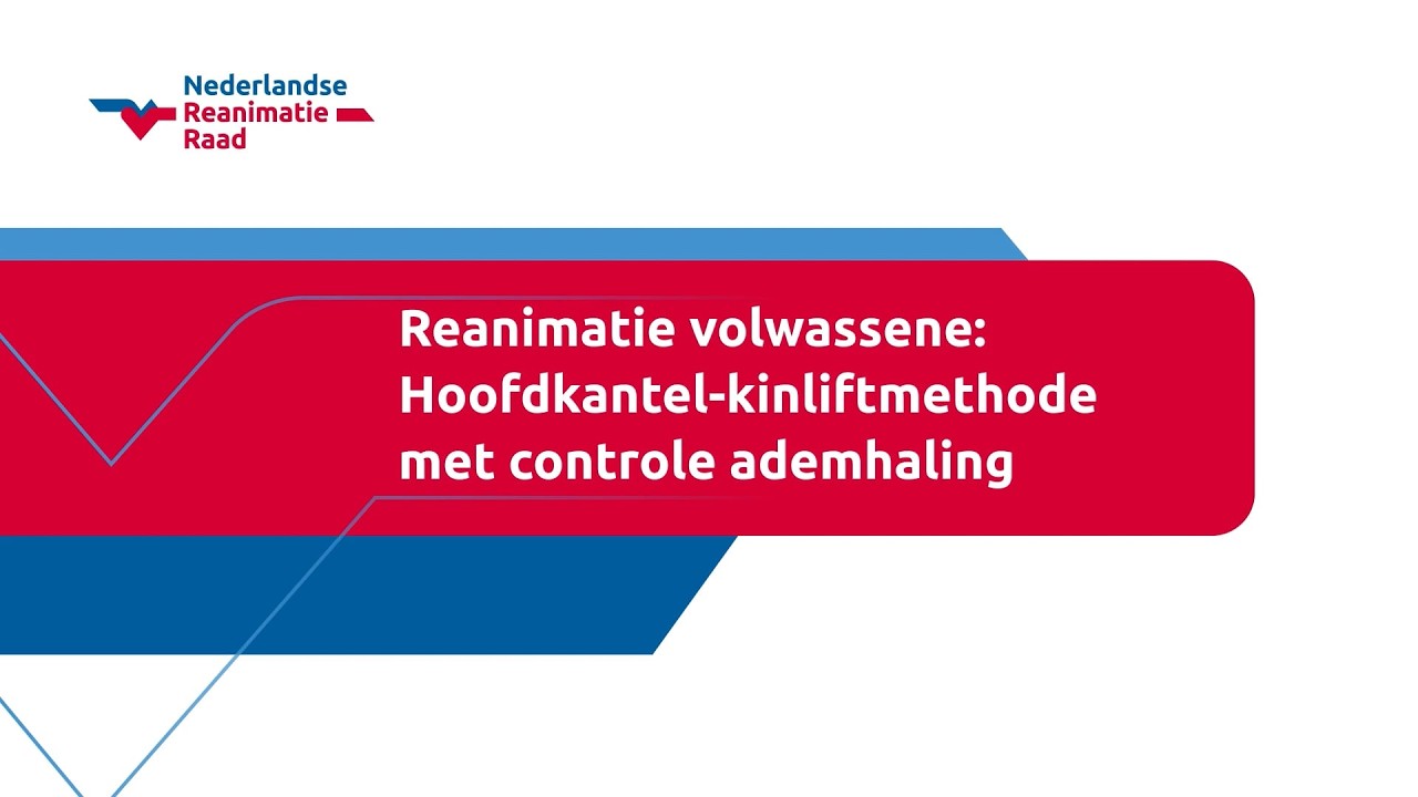 Reanimatie volwassene: Hoofdkantel-kinliftmethode met controle ademhaling
