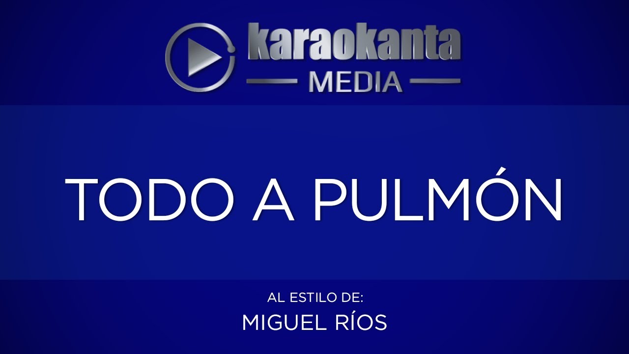 Karaokanta - Miguel Ríos - Todo a pulmón