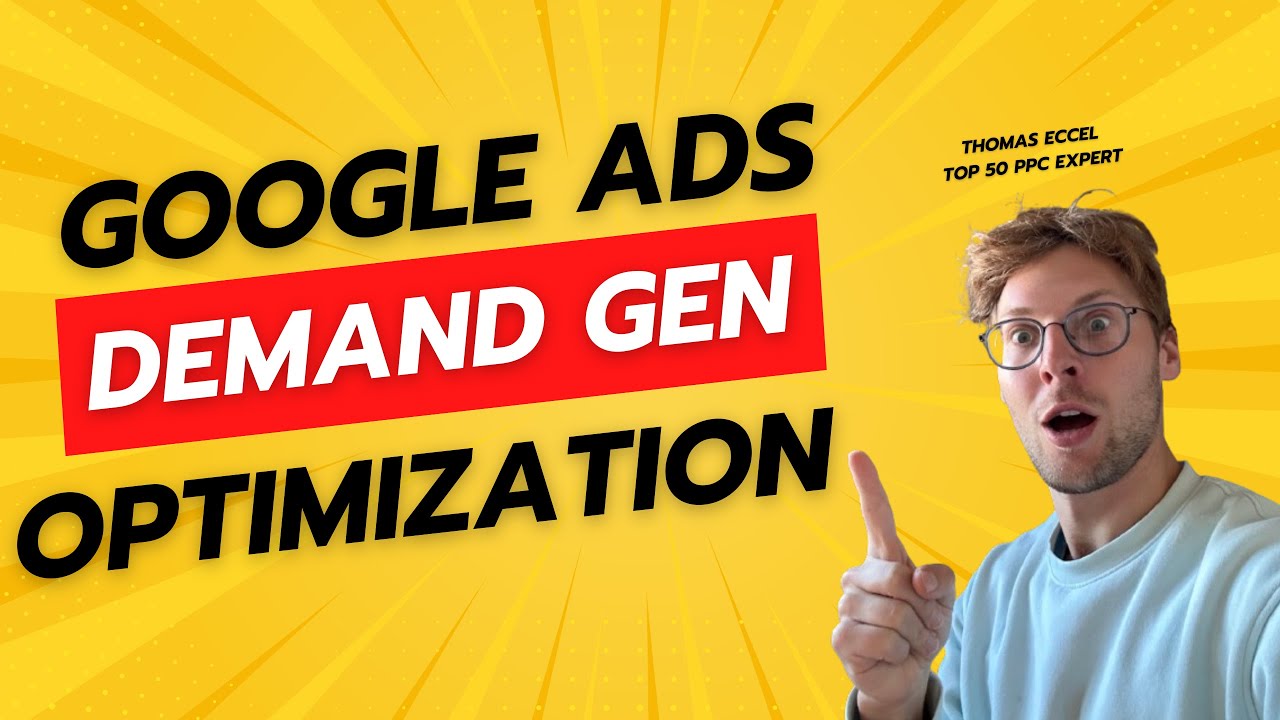 Google Ads Demand Gen Campaign - Optimization Tips from one of the Top 50 PPC Experts 2024