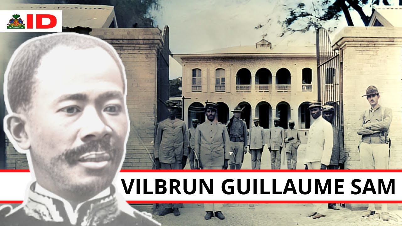 Vilbrun G. Sam : Premye Prezidan Ayisyen Pèp Te Asasinen